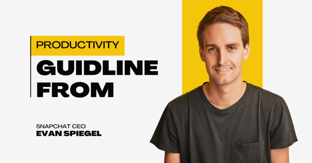 Productivity Tips from Evan Spiegel