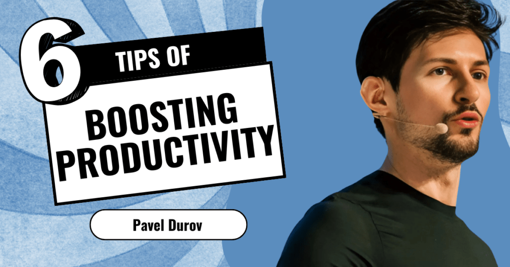 Productivity Tips from Pavel Durov